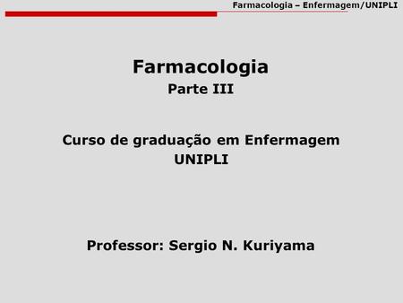 Curso de graduação em Enfermagem Professor: Sergio N. Kuriyama