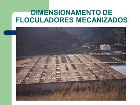 DIMENSIONAMENTO DE FLOCULADORES MECANIZADOS