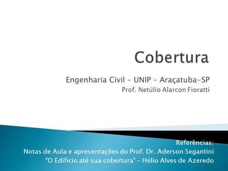 Engenharia Civil – UNIP – Araçatuba-SP Prof. Netúlio Alarcon Fioratti