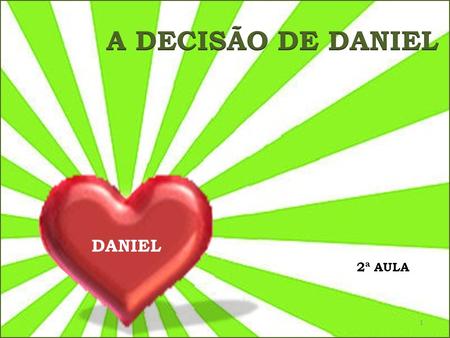 A DECISÃO DE DANIEL DANIEL 2ª AULA.