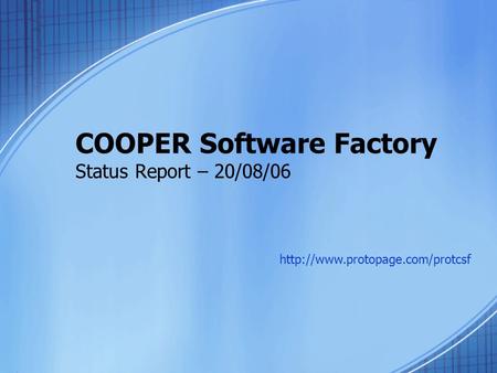 COOPER Software Factory Status Report – 20/08/06