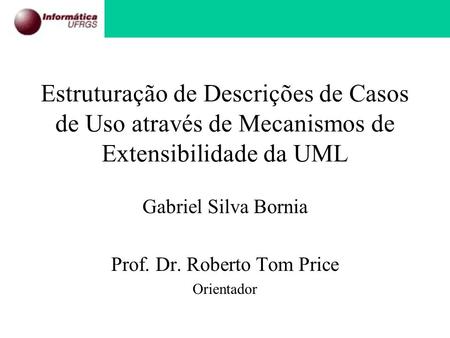 Gabriel Silva Bornia Prof. Dr. Roberto Tom Price Orientador
