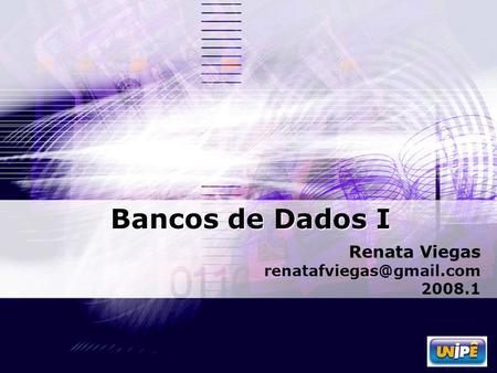 Bancos de Dados I Renata Viegas 2008.1.