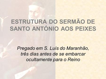 ESTRUTURA DO SERMÃO DE SANTO ANTÓNIO AOS PEIXES