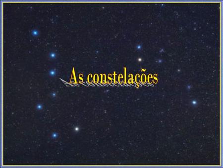 As constelações.
