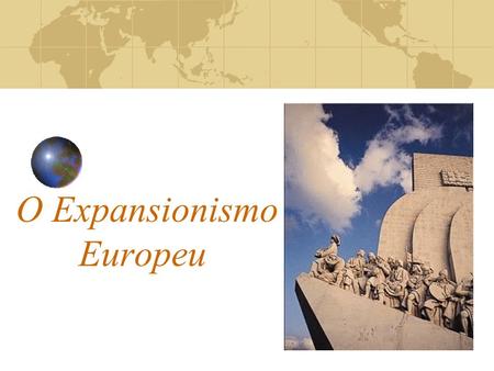 O Expansionismo Europeu