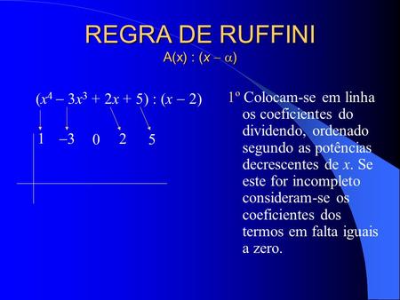 REGRA DE RUFFINI A(x) : (x  )