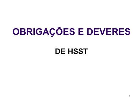 OBRIGAÇÕES E DEVERES DE HSST.