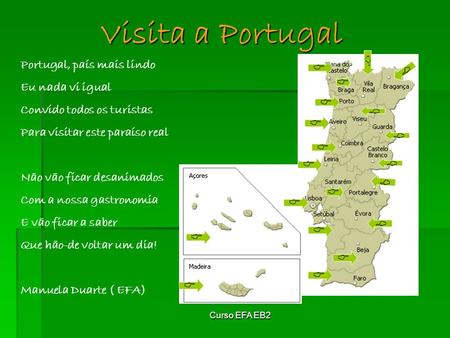 Visita a Portugal Portugal, país mais lindo Eu nada vi igual