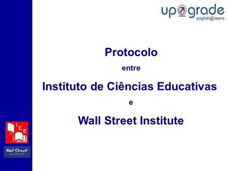 Protocolo entre Instituto de Ciências Educativas e Wall Street Institute.