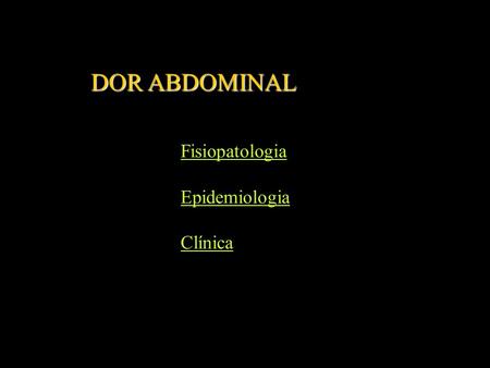 DOR ABDOMINAL Fisiopatologia Epidemiologia Clínica.