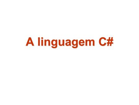 A linguagem C#.