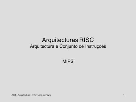 Arquitecturas RISC Arquitectura e Conjunto de Instruções