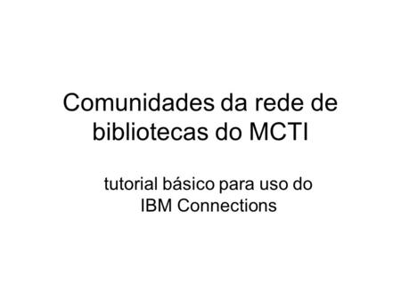 Comunidades da rede de bibliotecas do MCTI