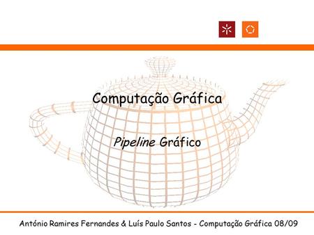 Computação Gráfica Pipeline Gráfico.