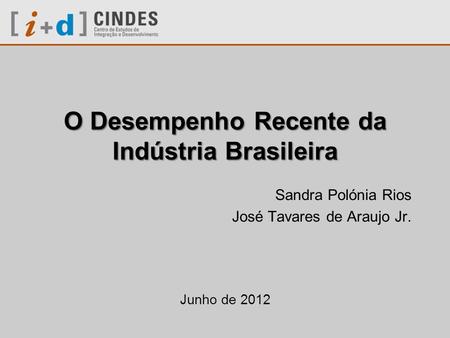 O Desempenho Recente da Indústria Brasileira