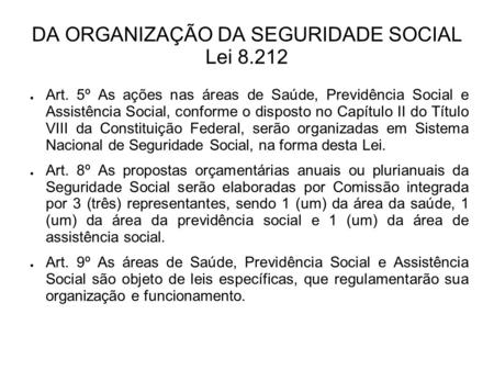 DA ORGANIZAÇÃO DA SEGURIDADE SOCIAL Lei 8.212