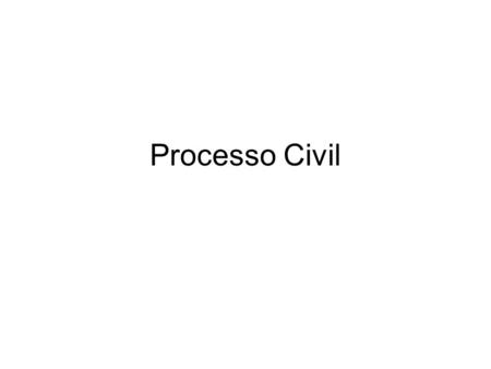 Processo Civil.