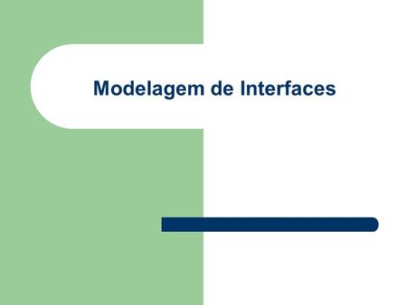 Modelagem de Interfaces