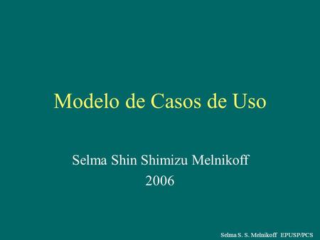 Selma Shin Shimizu Melnikoff 2006