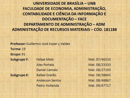 UNIVERSIDADE DE BRASÍLIA – UNB FACULDADE DE ECONOMIA, ADMINISTRAÇÃO, CONTABILIDADE E CIÊNCIA DA INFORMAÇÃO E DOCUMENTAÇÃO – FACE DEPARTAMENTO DE ADMINISTRAÇÃO.