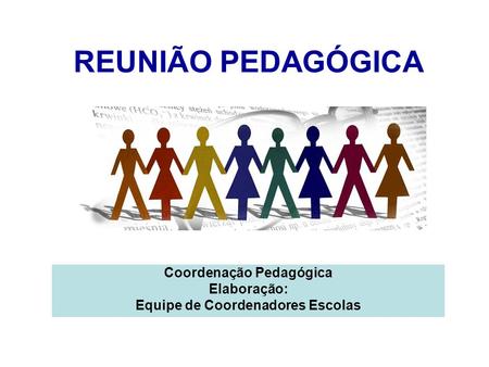 Coordenação Pedagógica Elaboração: Equipe de Coordenadores Escolas