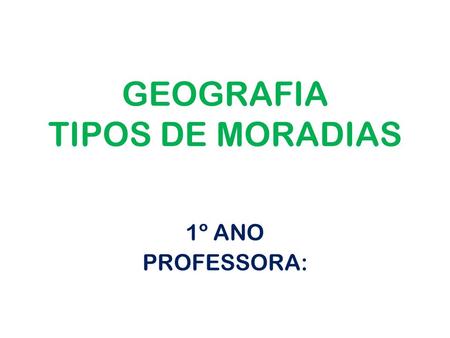 GEOGRAFIA TIPOS DE MORADIAS