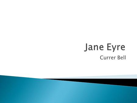 Jane Eyre Currer Bell.