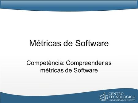 Competência: Compreender as métricas de Software