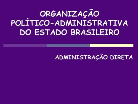 POLÍTICO-ADMINISTRATIVA DO ESTADO BRASILEIRO