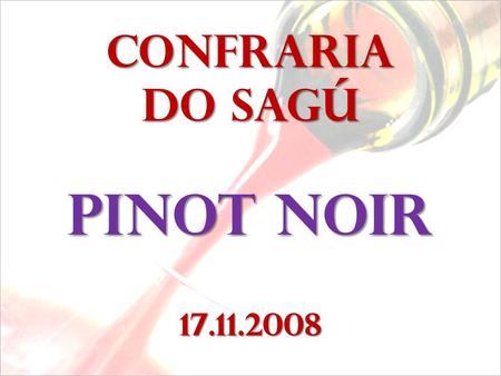 Confraria do sagú Pinot noir 17.11.2008.