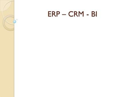 ERP – CRM - BI.