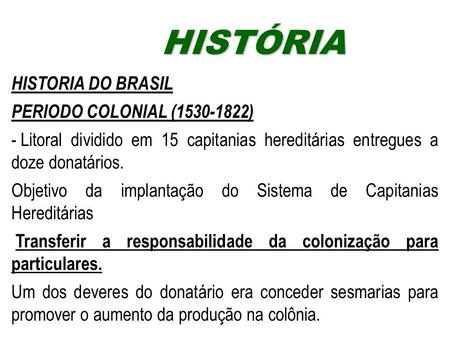 HISTÓRIA HISTORIA DO BRASIL PERIODO COLONIAL ( )
