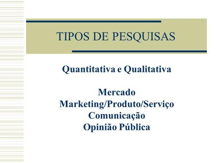 Quantitativa e Qualitativa Marketing/Produto/Serviço