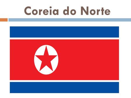 Coreia do Norte.