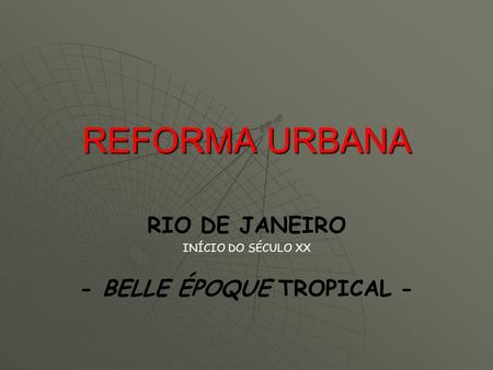 RIO DE JANEIRO INÍCIO DO SÉCULO XX - BELLE ÉPOQUE TROPICAL -