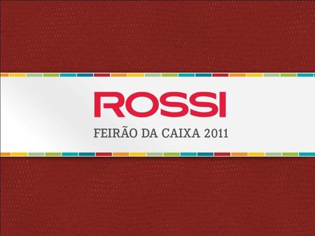 O Feirão da Caixa representa a oportunidade de comprar a casa própria em condições especiais e, para a Rossi, de apresentar e vender seus empreendimentos.