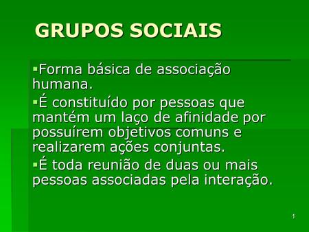 GRUPOS SOCIAIS Forma básica de associação humana.