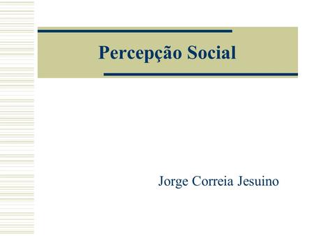 Percepção Social Jorge Correia Jesuino.