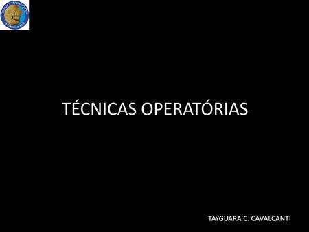 TÉCNICAS OPERATÓRIAS TAYGUARA C. CAVALCANTI.
