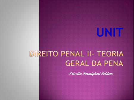 Unit DIREITO PENAL ii- TEORIA GERAL DA PENA