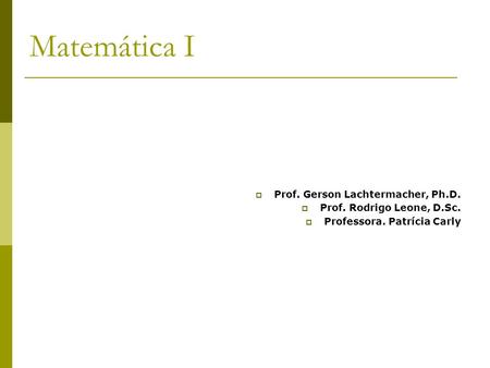 Matemática I Prof. Gerson Lachtermacher, Ph.D.