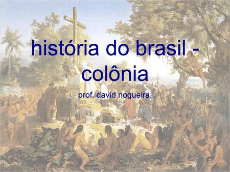 história do brasil - colônia