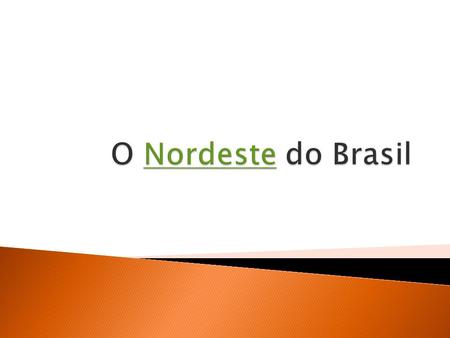 O Nordeste do Brasil.
