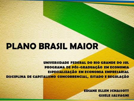 PLANO BRASIL MAIOR UNIVERSIDADE FEDERAL DO RIO GRANDE DO SUL