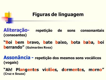 Aliteração- repetição de sons consonantais (consoantes)