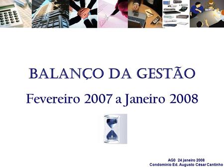 Balanço da gestão Fevereiro 2007 a Janeiro 2008.