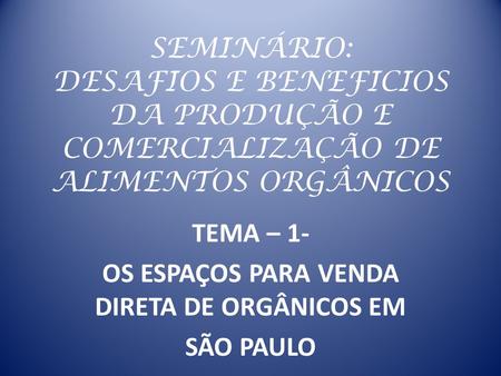 TEMA – 1- OS ESPAÇOS PARA VENDA DIRETA DE ORGÂNICOS EM SÃO PAULO