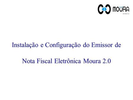 Instalação e Configuração do Emissor de Nota Fiscal Eletrônica Moura 2.0.
