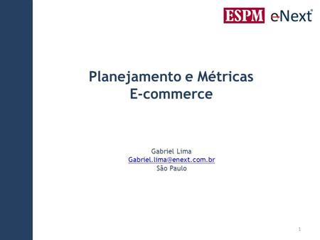 1 Planejamento e Métricas E-commerce Gabriel Lima São Paulo.